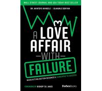 A Love Affair With Failure: When Hitting Bottom Becomes a Launchpad to Success