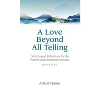 A Love Beyond All Telling: Daily Gospel Reflections for the Advent and Christmas Seasons