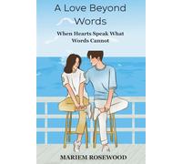 A Love Beyond Words: When Hearts Speak What Words Cannot: An Emotional Contemporary Romance of Secrets, Lies, and Unforgettable Love