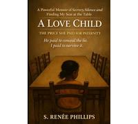A Love Child: The Price She Paid for Paternity: He Paid To Conceal the Lie; I Paid to Survive It
