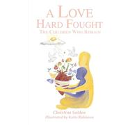A Love Hard Fought: The Children Who Remain