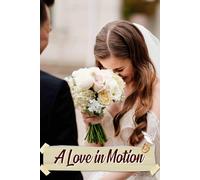 A Love in Motion: An Engaging Journey to Seamlessly Craft Your Celebration, Capture Unforgettable Moments, and Celebrate Every Detail Together