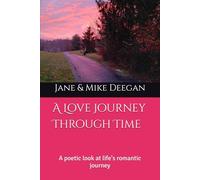 A Love Journey Through Time: A poetic look at life's romantic journey
