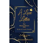 A Love Letter for Black & Brown Men: Your Healing Begins Now (Premium Color)