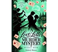 A Love Letter Murder Mystery: Solve the Puzzles in Each Letter, Identify the Suspects, Find the Killer