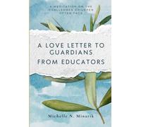 A Love Letter to Guardians from Educators: A Meditation on the Challenges Children Often Face