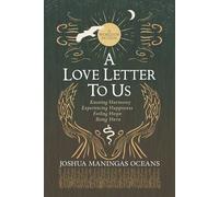 A Love Letter to Us Knowing Harmony, Experiencing Happiness, Feeling Hope, Being Here - Joshua Maningas Oceans - Row House Publishing - ebook (ePub) - Livre