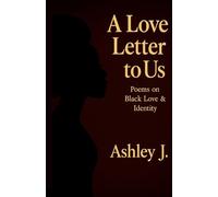 A Love Letter to Us: Poems on Black Love & Identity
