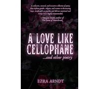 A Love Like Cellophane and Other Poetry