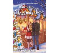 A Love Like Christmas Time: A Cozy Small Town Holiday Romance