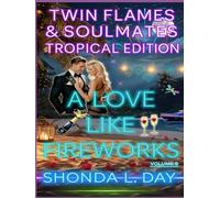 A Love Like Fireworks: Twin Flames & Soulmates: Tropical Edition Volume 9