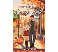 A Love Like Pumpkin Spice: A Cozy Small-Town Autumn Romance