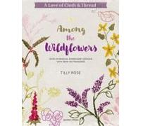 A Love Of Cloth And Thread: Among The Wildflowers