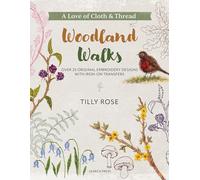 A Love of Cloth & Thread Woodland Walks: Over 25 Original Embroidery Designs With Iron-on Transfers