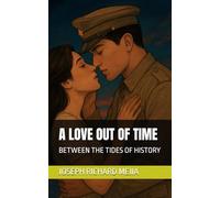 A LOVE OUT OF TIME: BETWEEN THE TIDES OF HISTORY