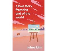 A Love Story from the End of the World - Juhea Kim - The Borough Press - ebook (ePub) - Livre