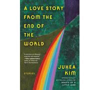 A Love Story from the End of the World: Stories