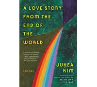 A Love Story from the End of the World Stories - Juhea Kim - Ecco - ebook (ePub) - Livre