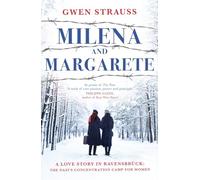 A Love Story in Ravensbrück: The true story of Milena and Margarete