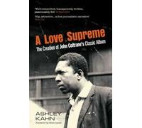 A love supreme : la création de l'album classique de John Coltrane par Ashley Kahn