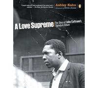 A Love Supreme: The Story of John Coltrane's Signature Album