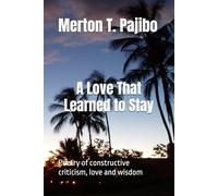 A Love That Learned to Stay: Poetry of constructive criticism, love and wisdom