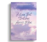 A Love That Stretches Across Miles: My Long Distance Relationship Story