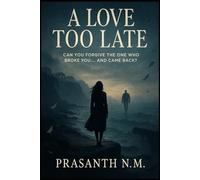 A Love Too Late: Can You Forgive the One Who Broke You… and Came Back?
