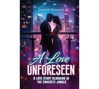 A LOVE UNFORESEEN: A Love Story Blooming in the Concrete Jungle