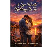 A Love Worth Holding on To: A heartfelt story of second chances and enduring love