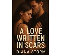 A Love Written in Scars: Finding Strength, Trust, and Hope Beyond the Pain