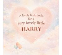 A Lovely Little Book, for a Very Lovely Little Harry: A beautiful bedtime story to let Harry know just how much you love him