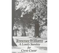 A Lovely Sunday for Creve Coeur Tennessee Williams (Auteur)