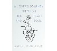 A Lover's Journey Through The Heart And Soul