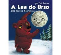A Lua Do Urso: Uma História Maravilhosa