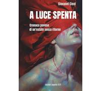 A LUCE SPENTA: Cronaca pavese di un'estate senza ritorno