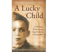 A Lucky Child:: A Memoir of Surviving Auschwitz as a Young Boy