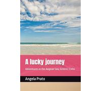 A lucky journey: Adventures in the Aegean Sea, Greece, Crete