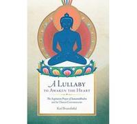 A Lullaby to Awaken the Heart: The Aspiration Prayer of Samantabhadra and Its Commentaries - [Version Originale] Inconnu (Auteur)