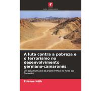 A luta contra a pobreza e o terrorismo no desenvolvimento germano-camaronês: Um estudo de caso do projeto PARSE no norte dos Camarões