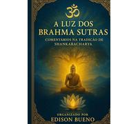 A Luz dos Brahma Sutras: Comentários na Tradição de Shankaracharya