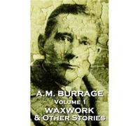 A.M. Burrage The Waxwork amp Other Stories Classics From The Master Of Horror Fiction - A.M. Burrage - Amazon Digital Services LLC KDP - Livre en Anglais A.M. BurrageA.M. Burrage (Auteur)