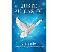 À ma famille, quelques détails pour vous simplifier la vie: Répertoire de mes Biens, informations Financières et informations Clés