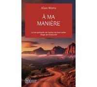 À ma manière Alan N. Watts (Auteur), Sophie DesHaies (Traduction)