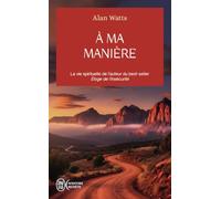À ma manière: La vie spirituelle de l'auteur du best-seller Eloge de l'insécurité
