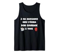 à ma Naissance Dieu cria Bon Courage mi Ange mi Demon Humour Débardeur