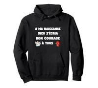 à ma Naissance Dieu cria Bon Courage mi Ange mi Demon Humour Sweat à Capuche