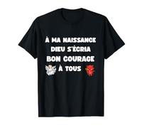 à ma Naissance Dieu cria Bonne Courage mi Ange mi Demon T-Shirt