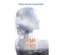 À ma place Émilie Billon-Duquenne (Auteur)