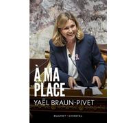À ma place - Yaël Braun-Pivet - Buchet-Chastel - broché - Essai